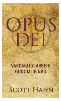 Opus Dei - Vardagligt arbete, gudomlig nåd