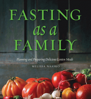 Fasting as a Family - Planning and Preparing Delicious Lenten Meals