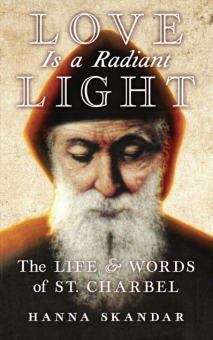 Love is a Radiant Light - The Life & Words of Saint Charbel