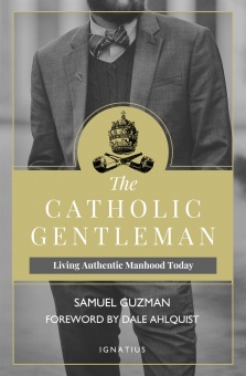 The Catholic Gentleman - Living Authentic Manhood Today